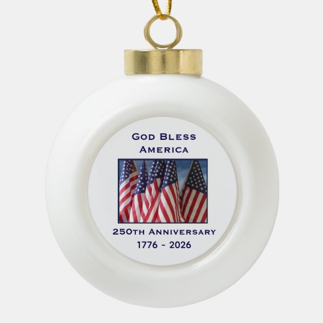 250th Anniversary USA Patriotic God Bless America  Ceramic Ball Christmas Ornament (Front)