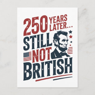 250th Years Later Still Not British 4th of July  Invitation Postcard