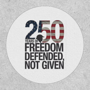 250th Years Of Freedom Defended Not Given Veteran Patch