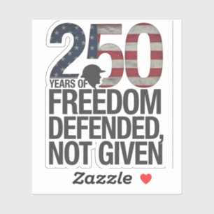 250th Years Of Freedom Defended Not Given Veteran Sticker