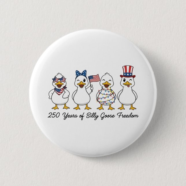 250th Years of Silly Goose Freedom Semiquincentenn Button (Front)