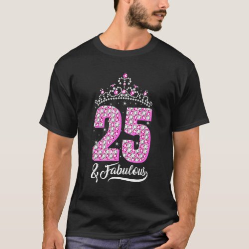25 and Fabulous 25th Birthday Diamond Crown   Wome T_Shirt