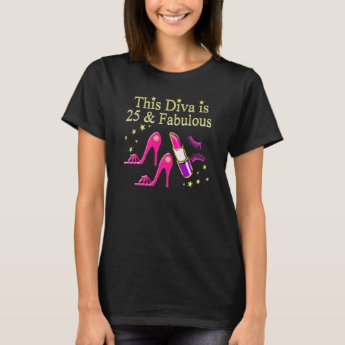 25 AND FABULOUS DAZZLING DIVA DESIGN T_Shirt