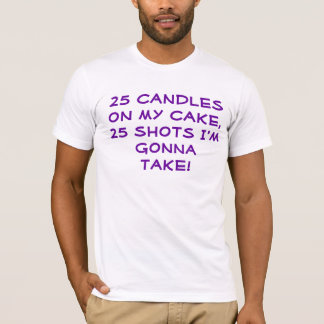 25 and still alive! T-Shirt