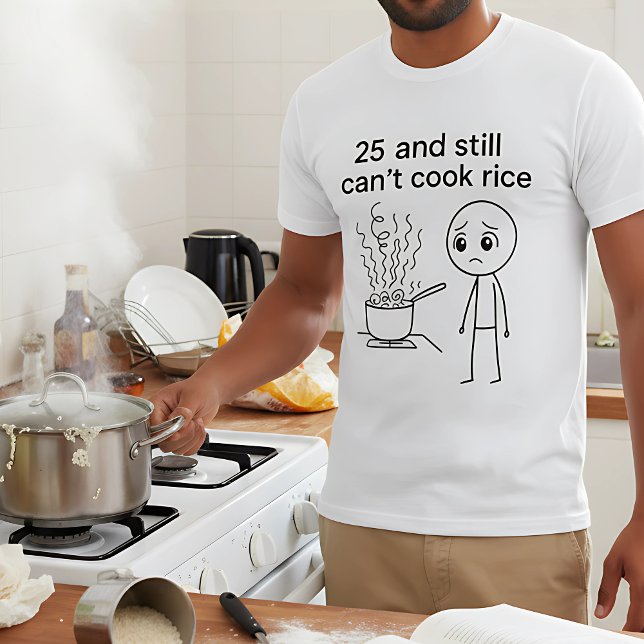 25 and Still Can't Cook Rice Funny Birthday T-Shirt (Creator Uploaded)