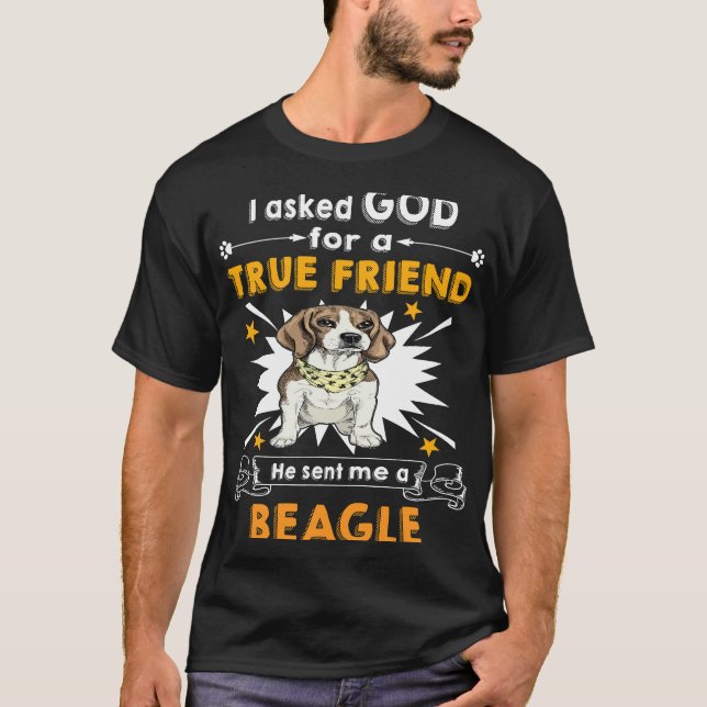 25 Asked God True Friend A Beagle T-Shirt (Front)