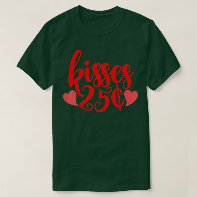 25 Cent Kisses Funny Valentines Day Kissing Booth  T-Shirt (Design Front)