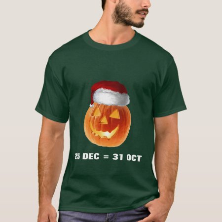25 Dec = 31 Oct T-shirt