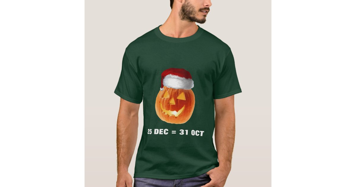 25 DEC = 31 OCT TShirt Zazzle