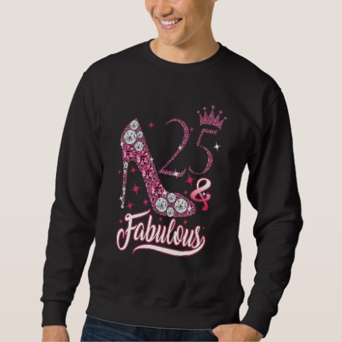 25  Fabulous 25 Years Old Birthday Diamond Crown  Sweatshirt