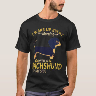 25 I Wake Up Every Morning With A Dachshund By My T-Shirt