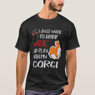 25 I Want Just Want To Drink Wine Corgi T-Shirt