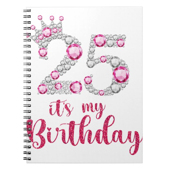 25 It's My Birthday 25th Birthday 25 Years Old Bda Notebook (Front)