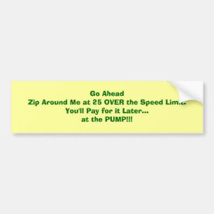 25 Over the Speed Limit-Costs You at the Pump Bumper Sticker