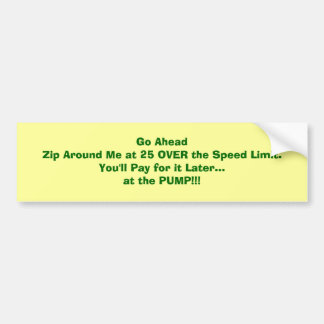 25 Over the Speed Limit-Costs You at the Pump Bumper Sticker