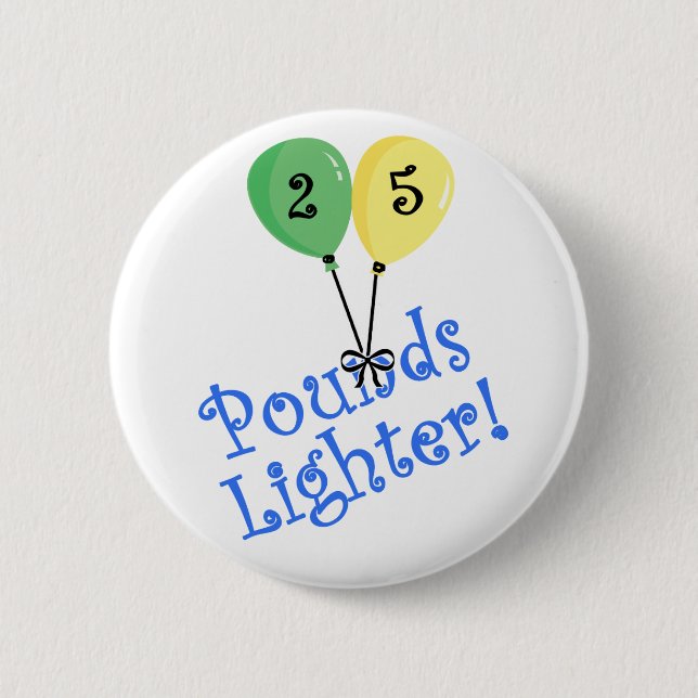 25 Pounds Lighter Button (Front)