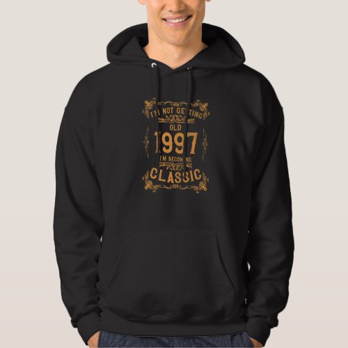 25 Year I Am Classic Not Old 1997 25th Birthday Hoodie
