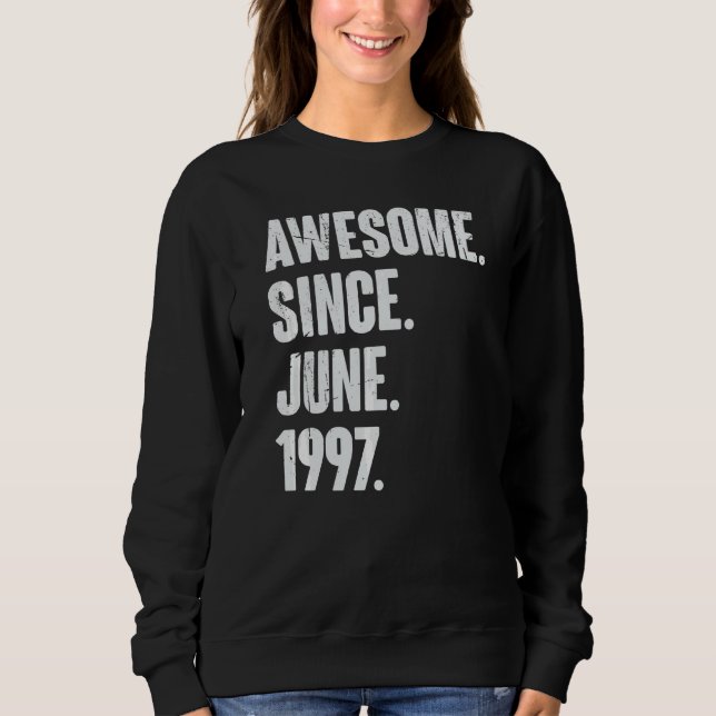 25 Year Old  25th Birthday  Awesome Since June 199 Sweatshirt (Front)