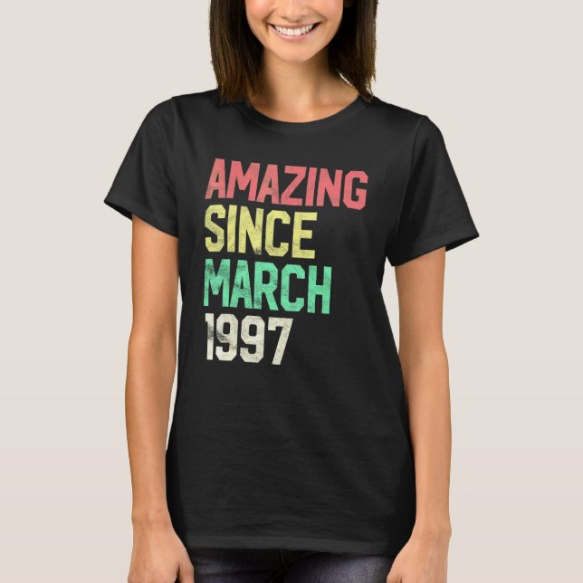 25 Year Old  Amazing Since March 1997 25th Birthda T-Shirt (Front)