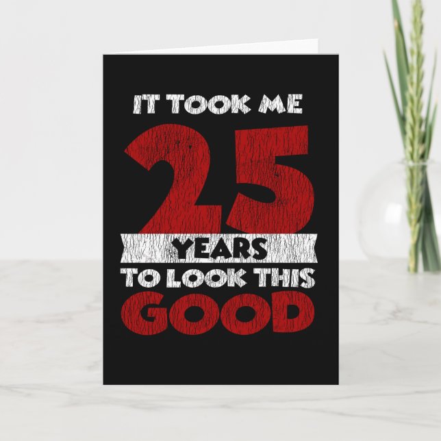 25 Year Old Bday Took Me Look Good 25th Birthday Card (Front)