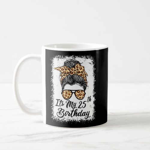 25 Year Old Its My 25th Birthday Gifts For Her Leo Coffee Mug