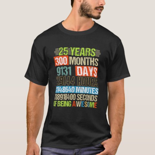 25 Years 300 Months Of Being Awesome 25Th Birthday T_Shirt