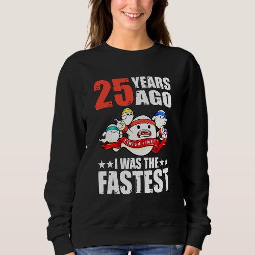 25 Years Ago I Was The Fastest 25th Birthday Sperm Sweatshirt