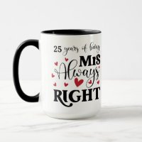 25 Years Being Mrs Always Right Wife Anniversary