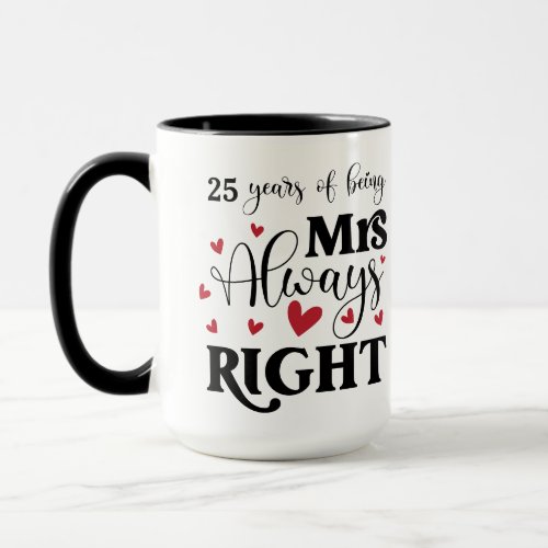 25 Years Being Mrs Always Right Wife Anniversary Mug