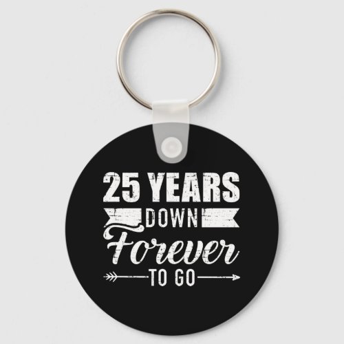 25 years down forever go 25th wedding anniversary keychain