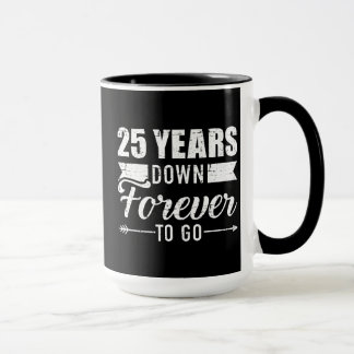 25 years down forever go 25th wedding anniversary mug
