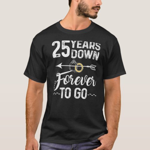 25 Years Down Forever To Go Wedding Anniversary Ar T_Shirt