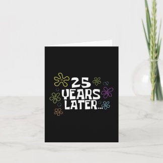 25 Years Later Card Meme, 25th Birthday, 25th Anni