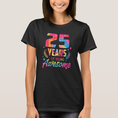 25 Years Of Being Awesome 25th Birthday Girl Tie D T_Shirt