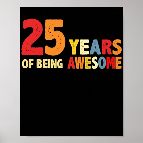 25 Years Of Being Awesome Gifts 25 Years Old Poster