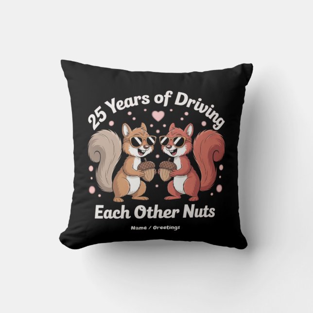 25 Years Of Driving Each Other Nuts Funny Couple  Throw Pillow (Front)