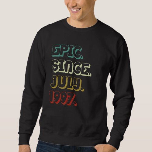 25 Years Old Epic Since July 1997 25th Birthday Sweatshirt