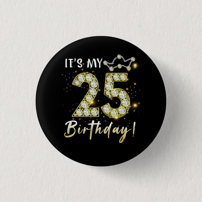 25 years old It_s my Birthday 25th Birthday Diamon Button (Front)