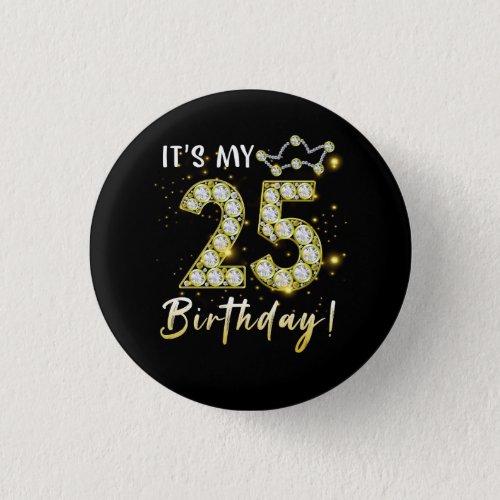 25 years old It_s my Birthday 25th Birthday Diamon Button