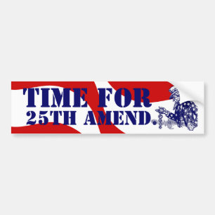 25th Amend Trump Donald President 25th amendment Bumper Sticker