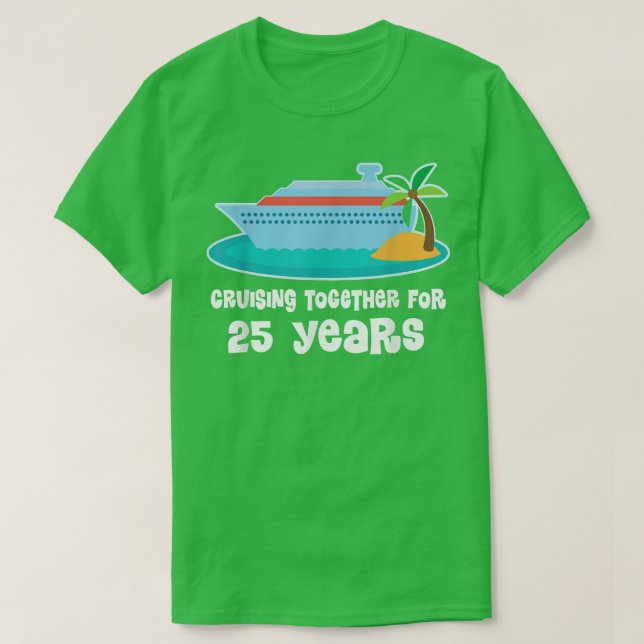 25th Anniversary Cruise  Couples 25 Years Together T-Shirt (Design Front)