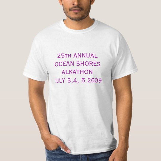 25th ANNUALOCEAN SHORES ALKATHONJULY 3,4, 5 2009 T-Shirt