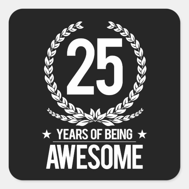 25th Birthday (25 Years Of Being Awesome) Square Sticker (Front)