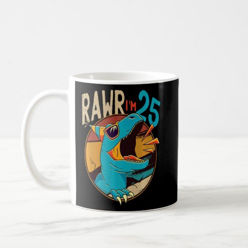 25th Birthday Dinosaur 25 Years Old Dinosaur Birth Coffee Mug