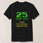 [ Thumbnail: 25th Birthday: Fun, 8-Bit Look, Nerdy / Geeky "25" T-Shirt ]