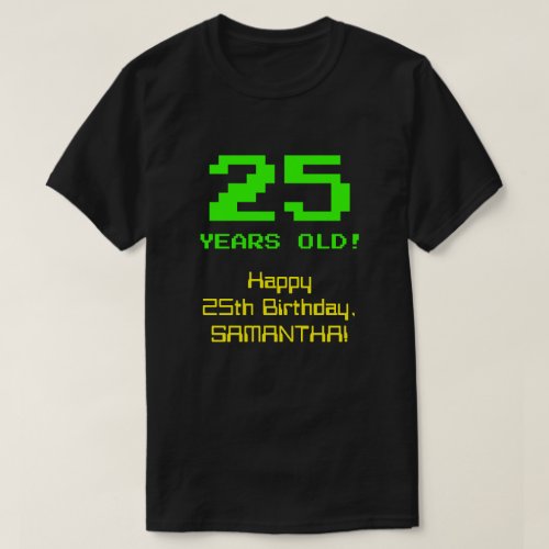 25th Birthday Fun 8_Bit Look Nerdy  Geeky 25 T_Shirt