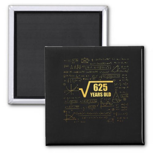 25th Birthday Square Root of 625 25 Years Old Magnet