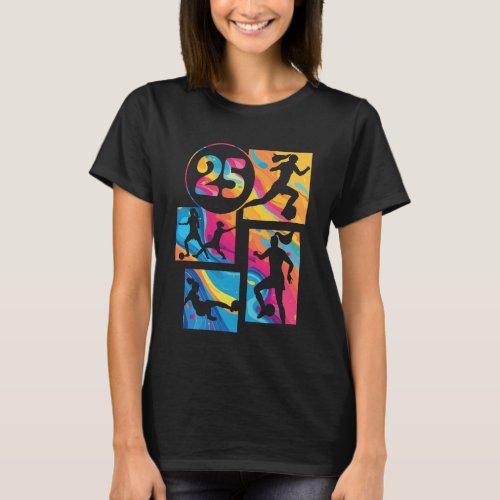 25th Birthday Woman Soccer Player Football 25 Year T-Shirt