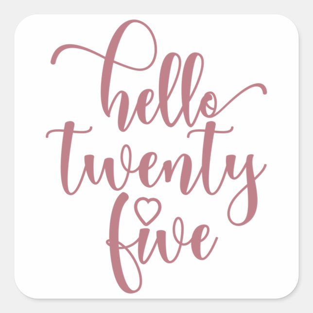 25th Birthday Women Hello 25 Cute 25 Years Old Square Sticker (Front)