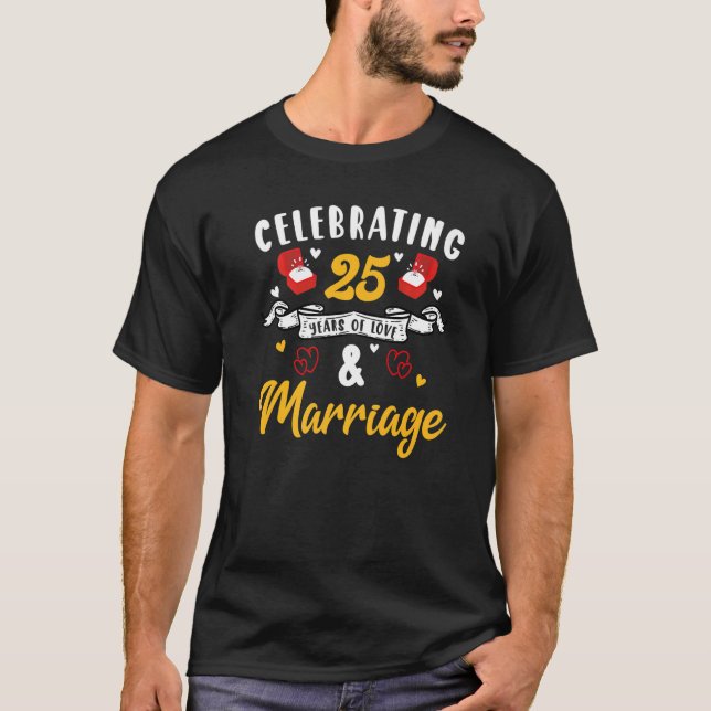 25th Marriage Anniversary 25 Years of Love and Mar T-Shirt (Front)
